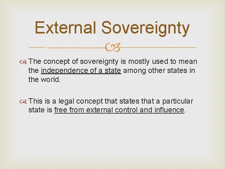 External Sovereignty The concept of sovereignty is mostly used to mean the independence of