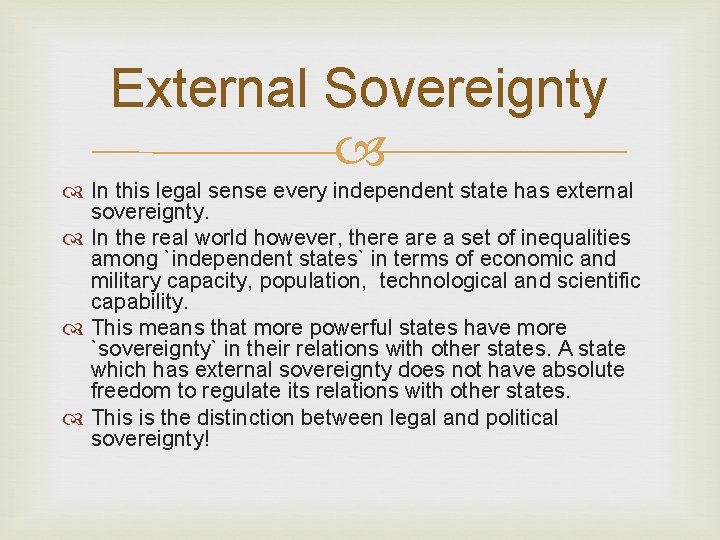 External Sovereignty In this legal sense every independent state has external sovereignty. In the