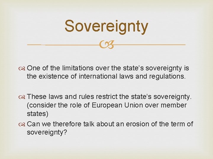 Sovereignty One of the limitations over the state’s sovereignty is the existence of international