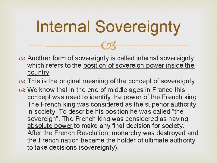 Internal Sovereignty Another form of sovereignty is called internal sovereignty which refers to the