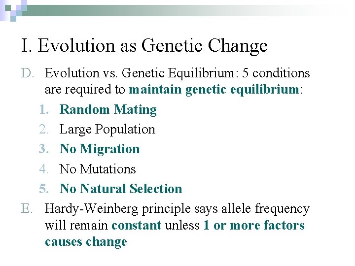 I. Evolution as Genetic Change D. Evolution vs. Genetic Equilibrium: 5 conditions are required