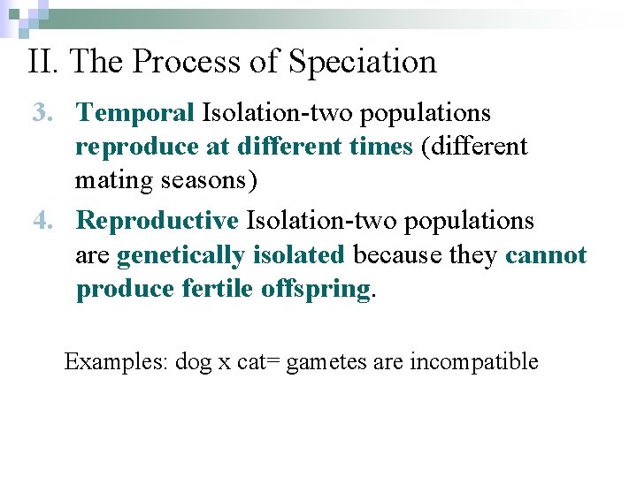 II. The Process of Speciation 3. Temporal Isolation-two populations reproduce at different times (different