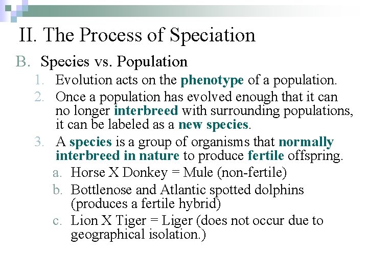 II. The Process of Speciation B. Species vs. Population 1. Evolution acts on the