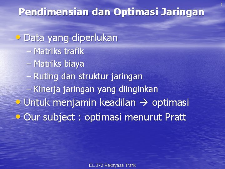 Pendimensian dan Optimasi Jaringan • Data yang diperlukan – Matriks trafik – Matriks biaya