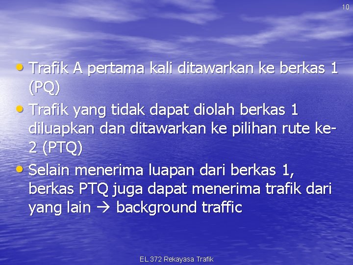 10 • Trafik A pertama kali ditawarkan ke berkas 1 (PQ) • Trafik yang