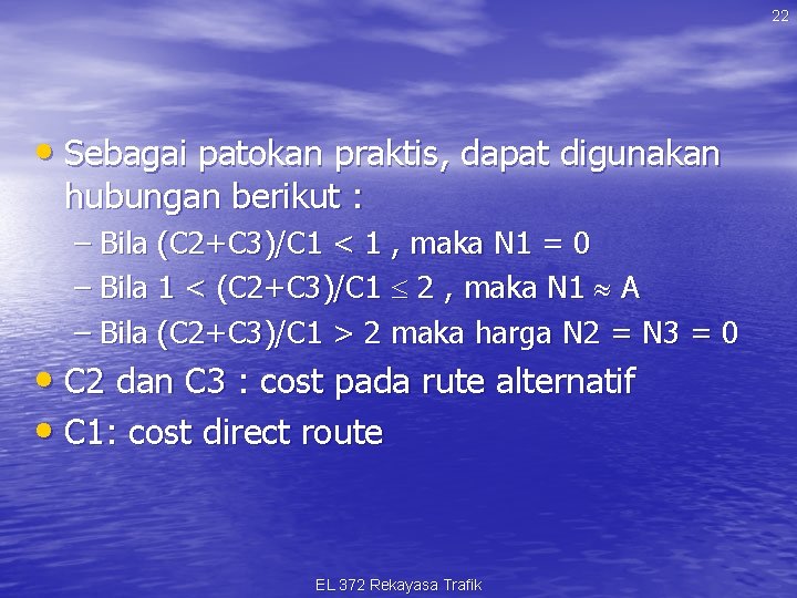22 • Sebagai patokan praktis, dapat digunakan hubungan berikut : – Bila (C 2+C