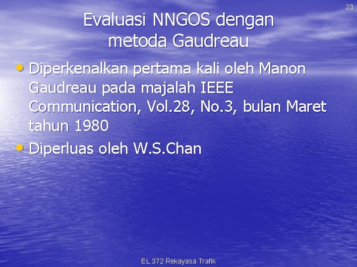 Evaluasi NNGOS dengan metoda Gaudreau • Diperkenalkan pertama kali oleh Manon Gaudreau pada majalah