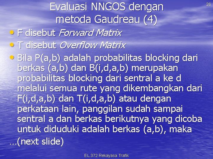 Evaluasi NNGOS dengan metoda Gaudreau (4) • F disebut Forward Matrix • T disebut