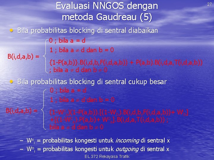 Evaluasi NNGOS dengan metoda Gaudreau (5) • Bila probabilitas blocking di sentral diabaikan B(i,