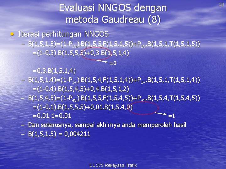 Evaluasi NNGOS dengan metoda Gaudreau (8) • Iterasi perhitungan NNGOS – B(1, 5, 1,