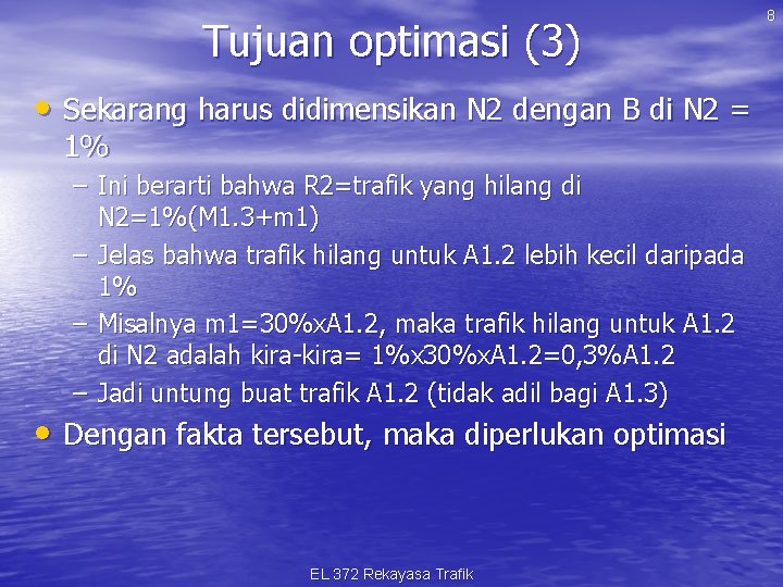 Tujuan optimasi (3) • Sekarang harus didimensikan N 2 dengan B di N 2