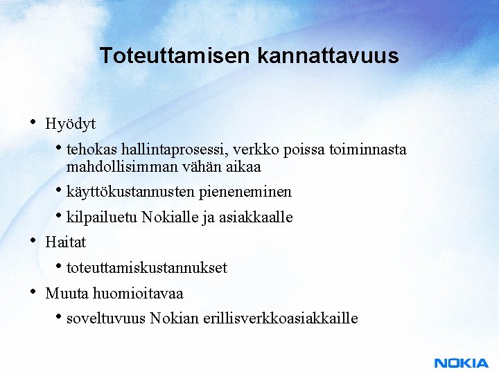 Toteuttamisen kannattavuus • Hyödyt • tehokas hallintaprosessi, verkko poissa toiminnasta mahdollisimman vähän aikaa •