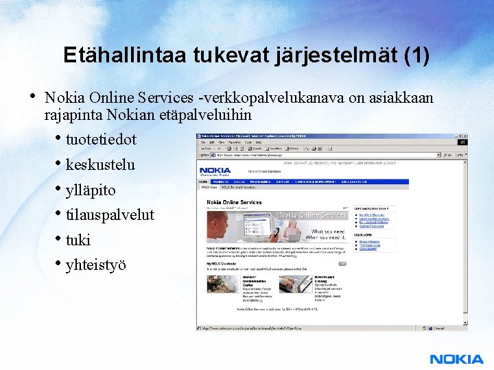 Etähallintaa tukevat järjestelmät (1) • Nokia Online Services -verkkopalvelukanava on asiakkaan rajapinta Nokian etäpalveluihin