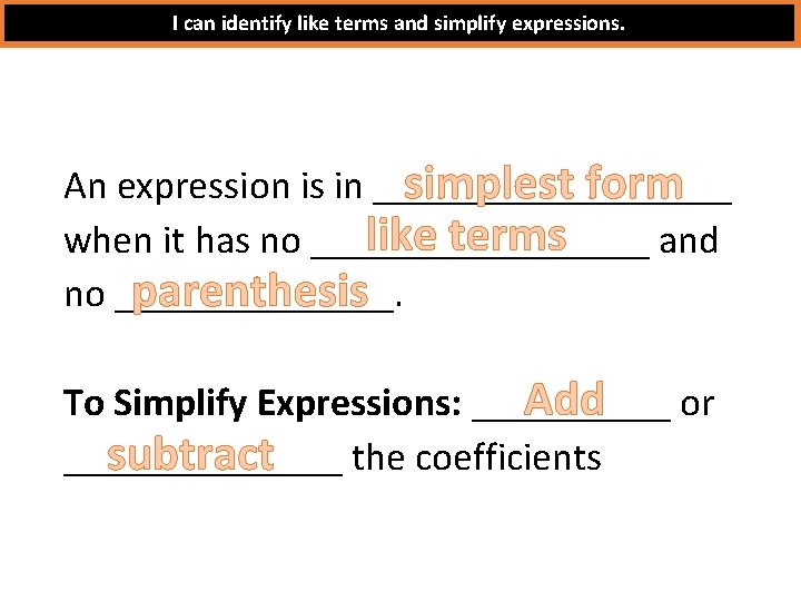 Learning Target I can identify like terms and