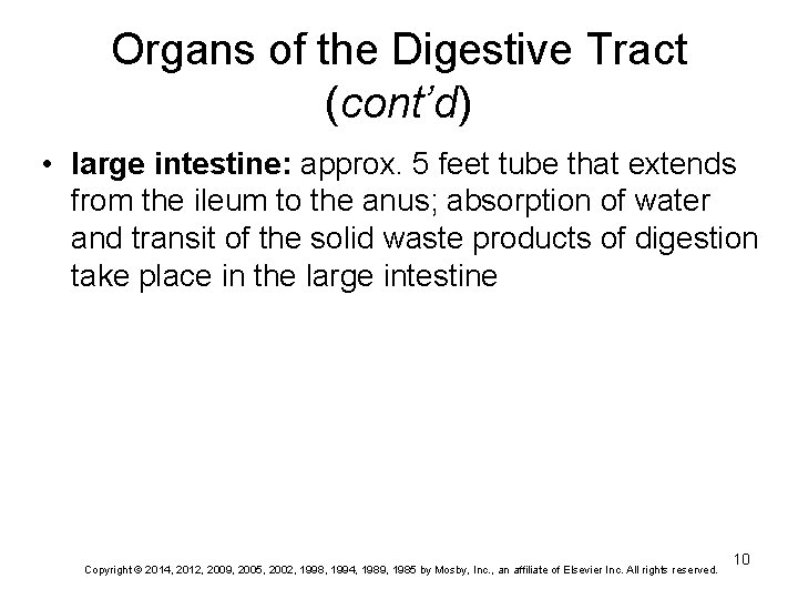 Organs of the Digestive Tract (cont’d) • large intestine: approx. 5 feet tube that