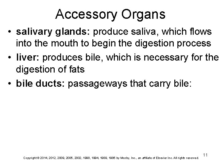 Accessory Organs • salivary glands: produce saliva, which flows into the mouth to begin