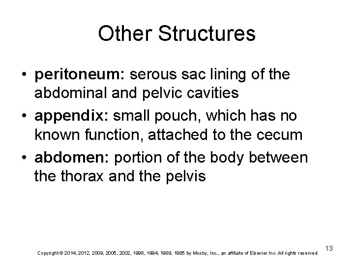 Other Structures • peritoneum: serous sac lining of the abdominal and pelvic cavities •