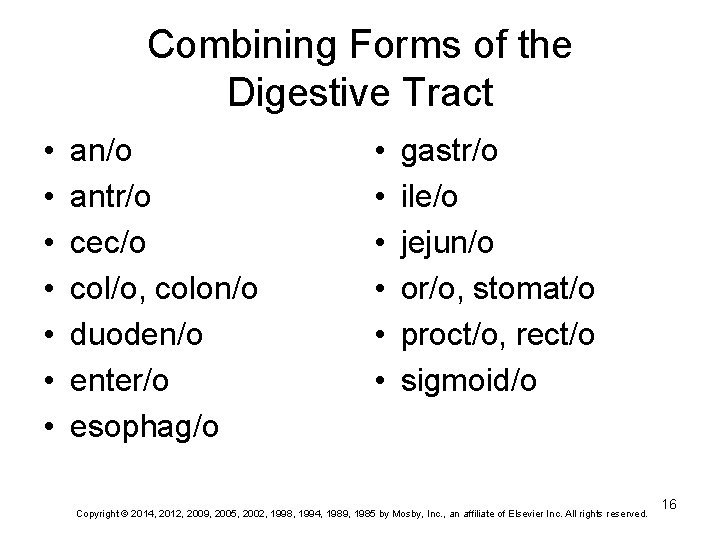 Combining Forms of the Digestive Tract • • an/o antr/o cec/o col/o, colon/o duoden/o