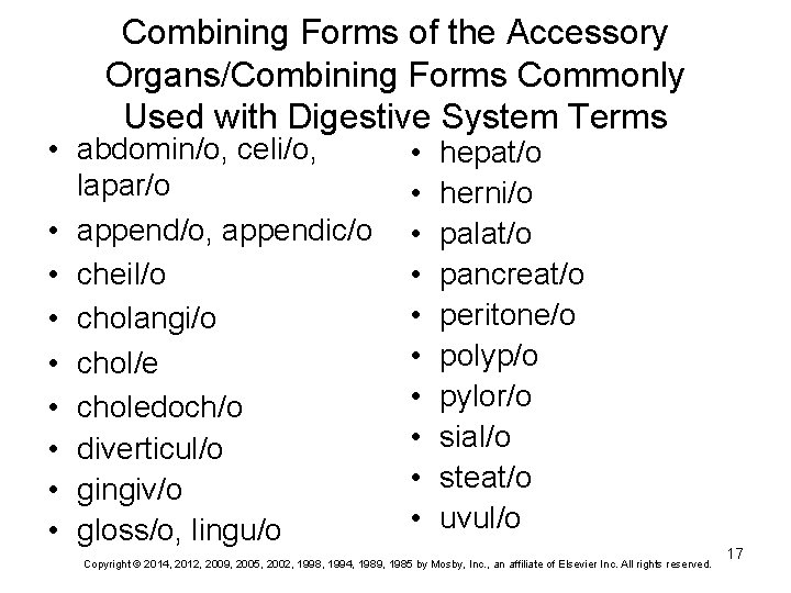 Combining Forms of the Accessory Organs/Combining Forms Commonly Used with Digestive System Terms •