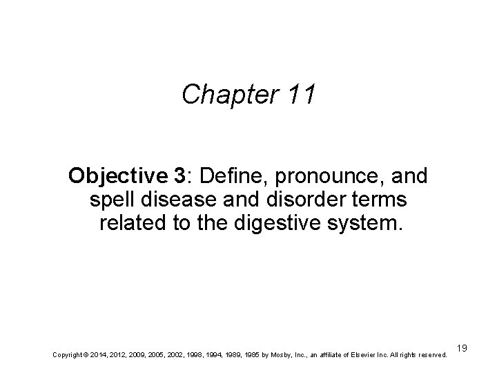 Chapter 11 Objective 3: Define, pronounce, and spell disease and disorder terms related to