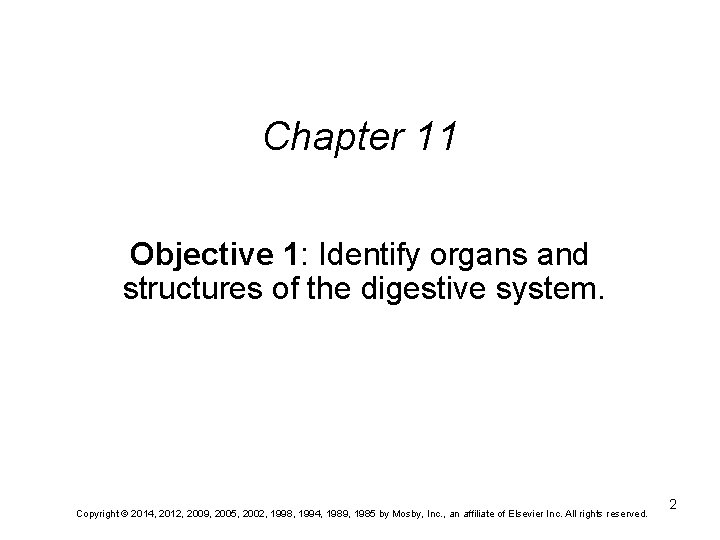 Chapter 11 Objective 1: Identify organs and structures of the digestive system. Copyright ©