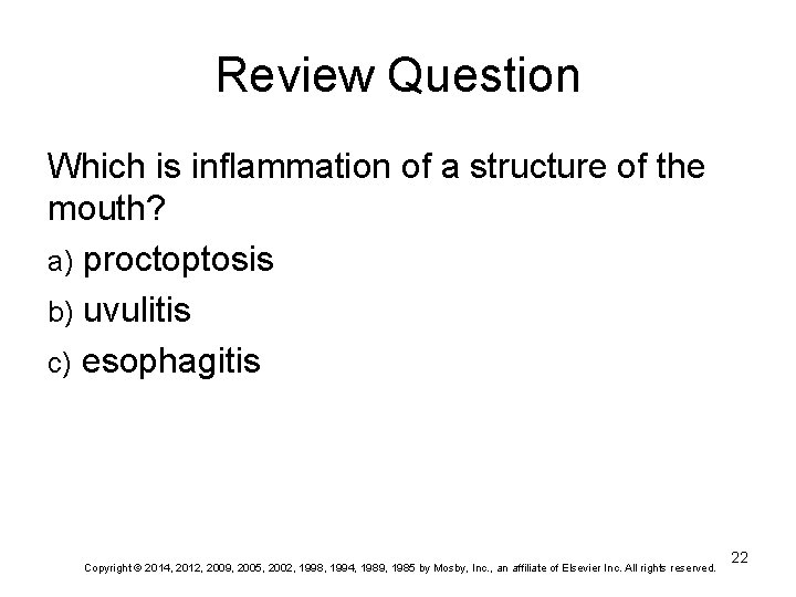 Review Question Which is inflammation of a structure of the mouth? a) proctoptosis b)