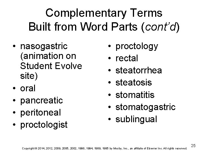 Complementary Terms Built from Word Parts (cont’d) • nasogastric (animation on Student Evolve site)