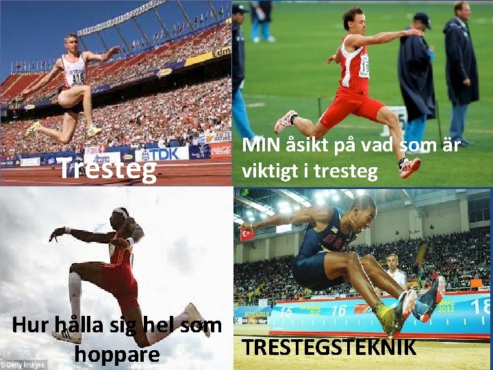 Tresteg- MIN åsikt på vad som är viktigt i tresteg Hur hålla sig hel