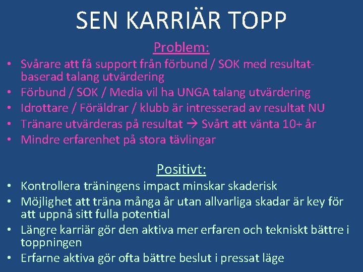 SEN KARRIÄR TOPP Problem: • Svårare att få support från förbund / SOK med