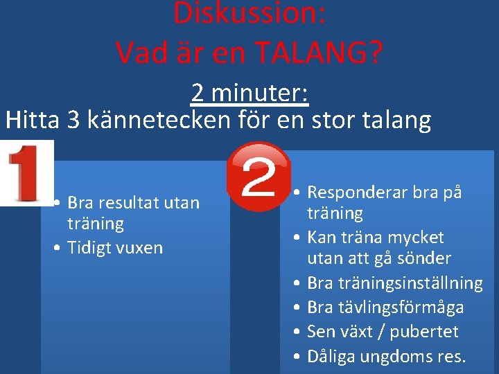 Diskussion: Vad är en TALANG? 2 minuter: Hitta 3 kännetecken för en stor talang