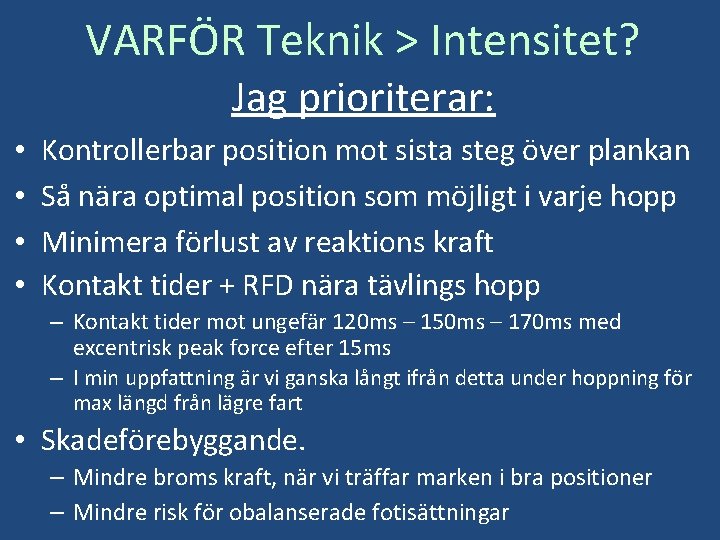 VARFÖR Teknik > Intensitet? Jag prioriterar: • • Kontrollerbar position mot sista steg över