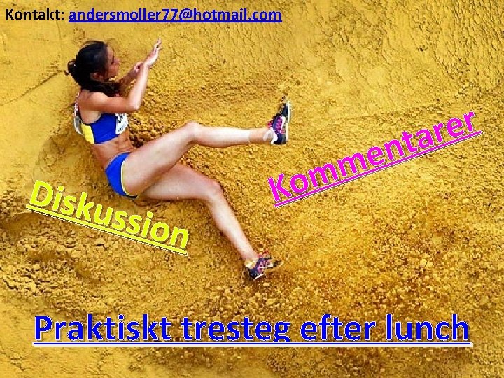 Kontakt: andersmoller 77@hotmail. com Disku ssion r e r a t n e m