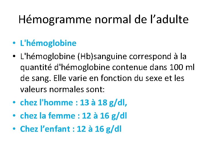 Hémogramme normal de l’adulte • L'hémoglobine (Hb)sanguine correspond à la quantité d'hémoglobine contenue dans