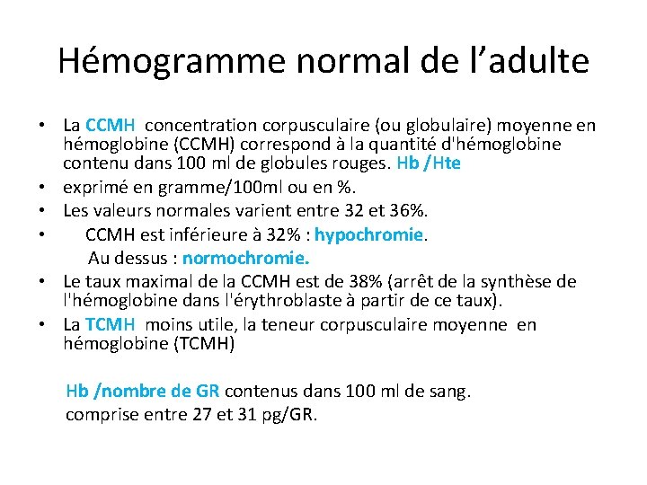 Hémogramme normal de l’adulte • La CCMH concentration corpusculaire (ou globulaire) moyenne en hémoglobine