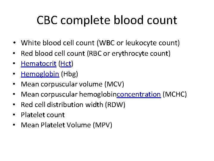CBC complete blood count • • • White blood cell count (WBC or leukocyte