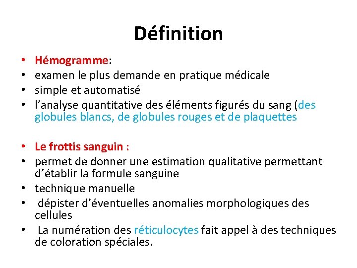 Définition • • Hémogramme: examen le plus demande en pratique médicale simple et automatisé