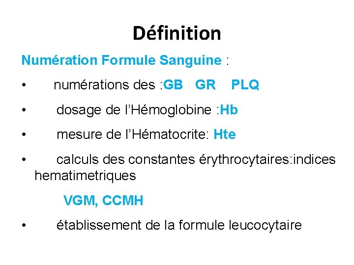 Définition Numération Formule Sanguine : • numérations des : GB GR • dosage de