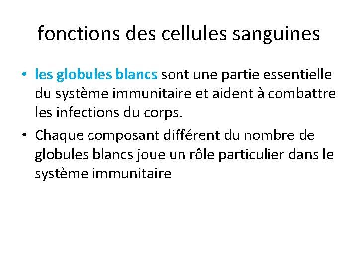 fonctions des cellules sanguines • les globules blancs sont une partie essentielle du système