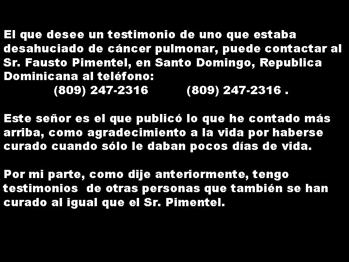 El que desee un testimonio de uno que estaba desahuciado de cáncer pulmonar, puede El que desee un testimonio de uno que estaba desahuciado de cáncer pulmonar, puede