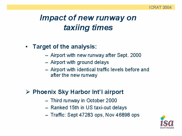 ICRAT 2004 Impact of new runway on taxiing times • Target of the analysis: