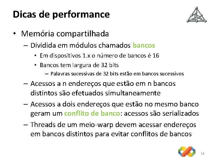 Dicas de performance • Memória compartilhada – Dividida em módulos chamados bancos • Em