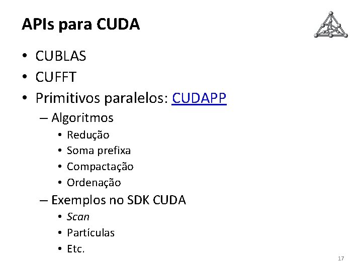 APIs para CUDA • CUBLAS • CUFFT • Primitivos paralelos: CUDAPP – Algoritmos •