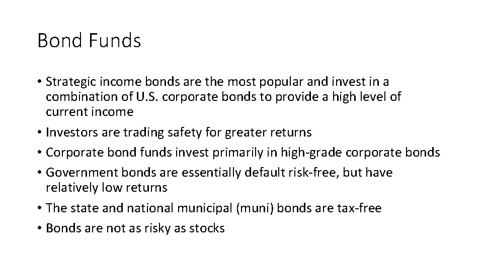 Bond Funds • Strategic income bonds are the most popular and invest in a
