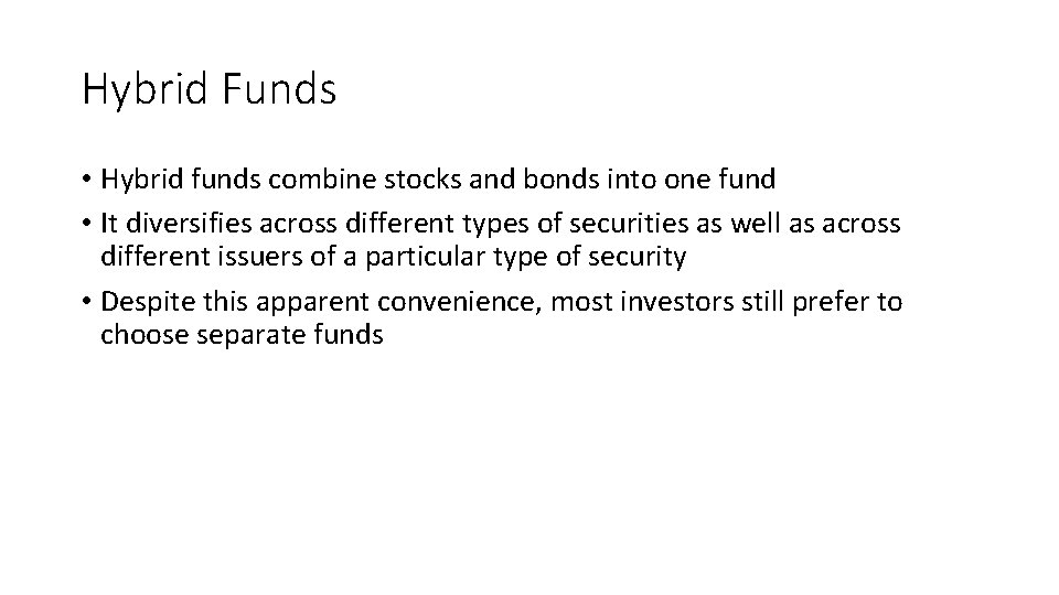 Hybrid Funds • Hybrid funds combine stocks and bonds into one fund • It Hybrid Funds • Hybrid funds combine stocks and bonds into one fund • It