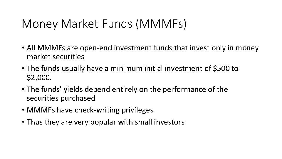 Money Market Funds (MMMFs) • All MMMFs are open-end investment funds that invest only