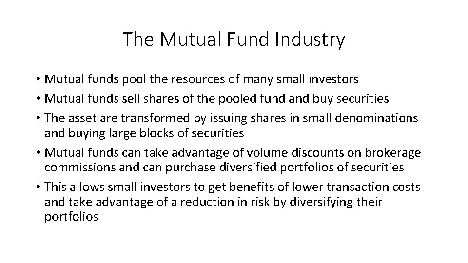 The Mutual Fund Industry • Mutual funds pool the resources of many small investors