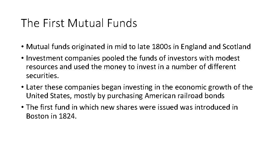 The First Mutual Funds • Mutual funds originated in mid to late 1800 s