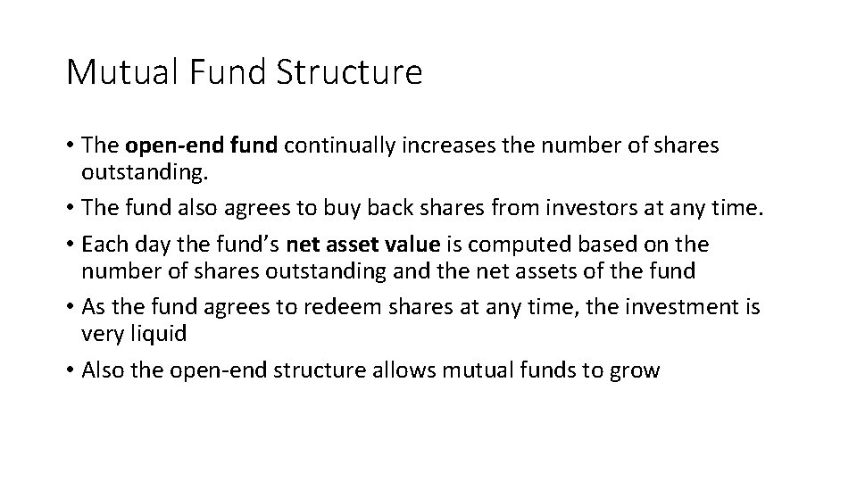 Mutual Fund Structure • The open-end fund continually increases the number of shares outstanding.