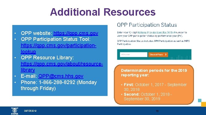Additional Resources • QPP website: https: //qpp. cms. gov • QPP Participation Status Tool: Additional Resources • QPP website: https: //qpp. cms. gov • QPP Participation Status Tool: