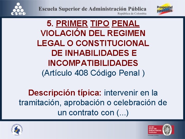 5. PRIMER TIPO PENAL VIOLACIÓN DEL REGIMEN LEGAL O CONSTITUCIONAL DE INHABILIDADES E INCOMPATIBILIDADES